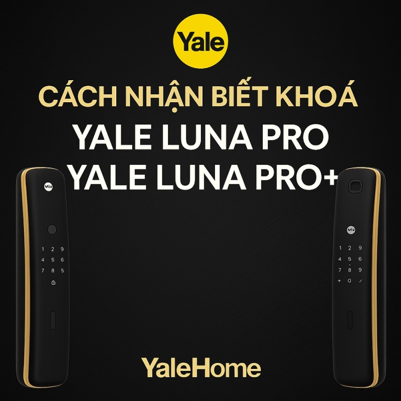 Cách nhận biết khoá Yale Luna Pro và Yale Luna Pro+