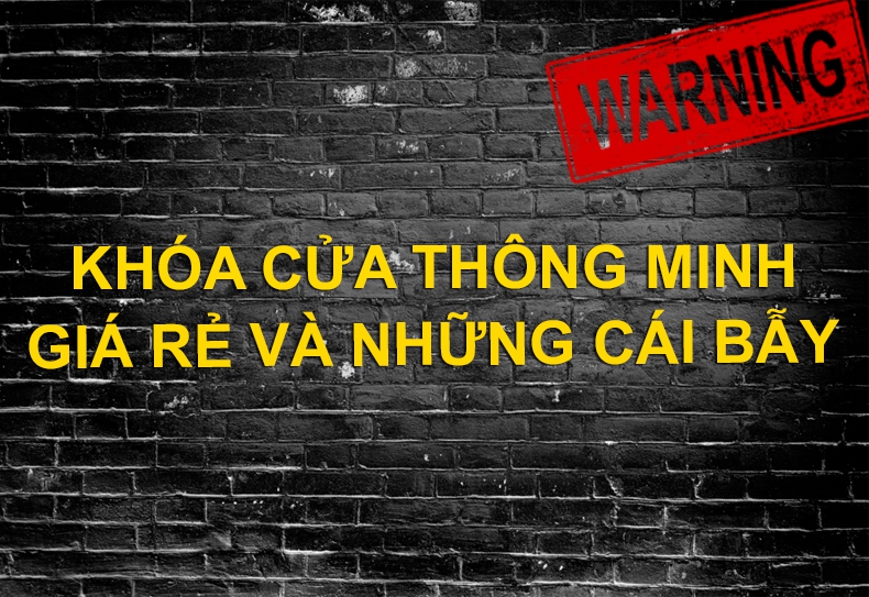 Những cái bẫy bán khóa điện tử thông minh chất lượng kém