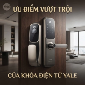 Ưu Điểm Vượt Trội Của Khóa Điện Tử Yale – Đánh Giá Thực Tế Từ Thợ Khóa